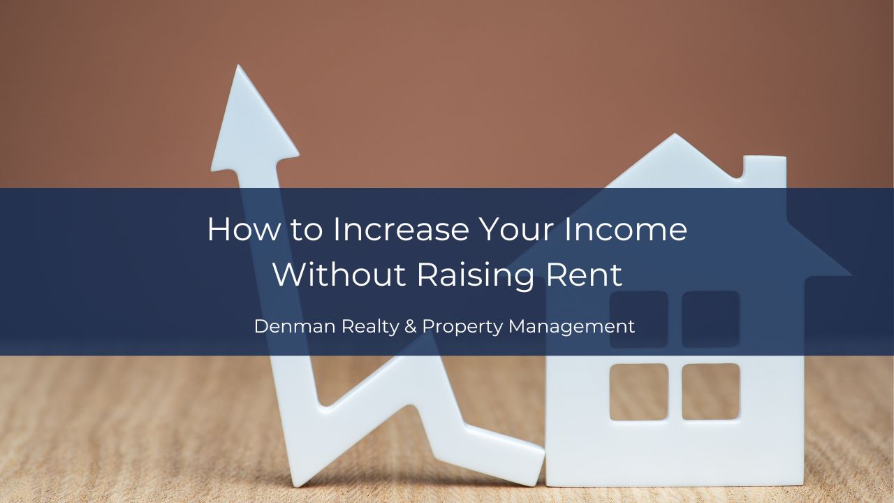 How to Increase Your Income Without Raising Rent